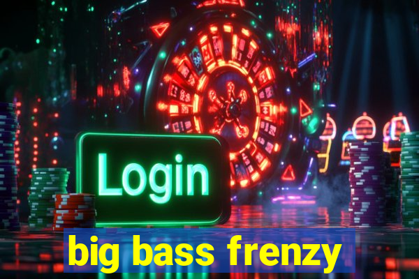 big bass frenzy