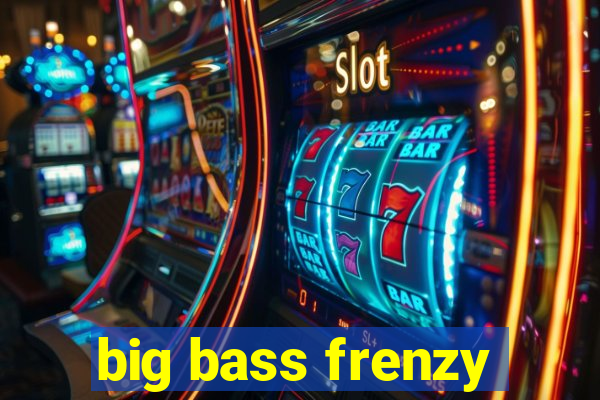 big bass frenzy