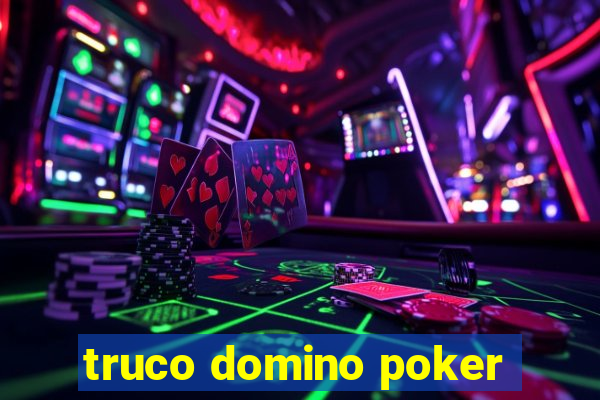 truco domino poker