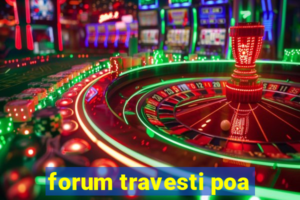 forum travesti poa