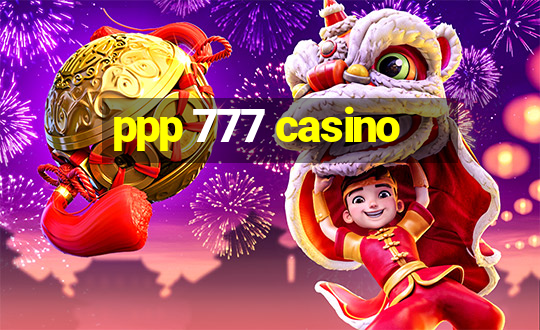 ppp 777 casino