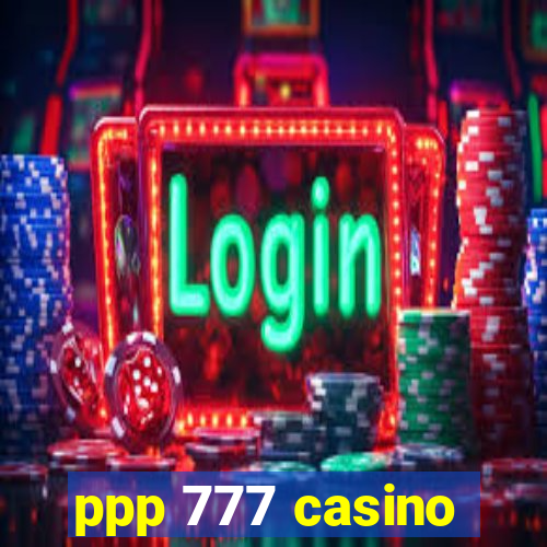 ppp 777 casino