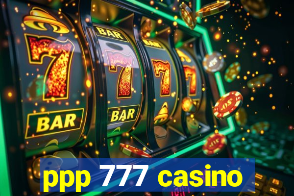 ppp 777 casino