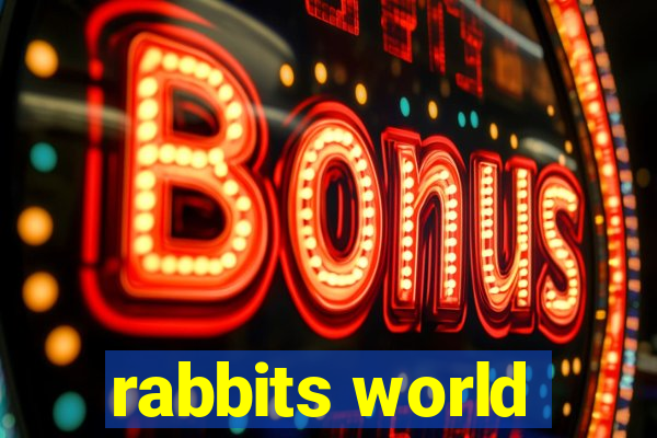 rabbits world