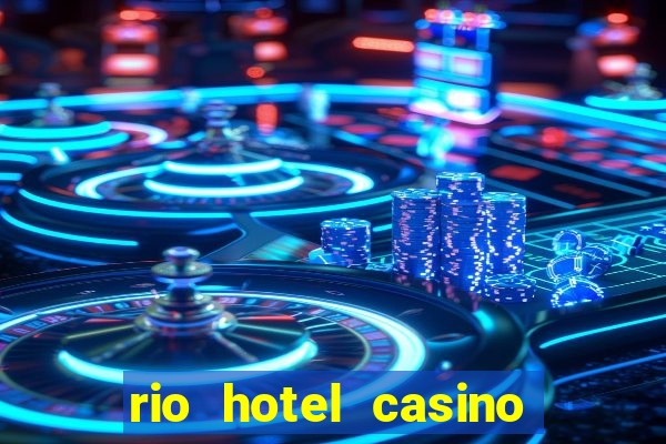 rio hotel casino las vegas shows