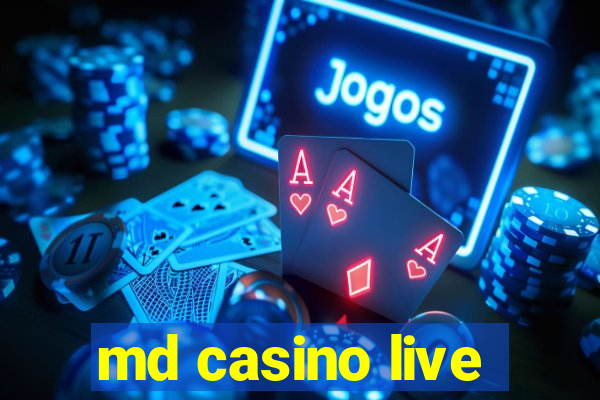 md casino live