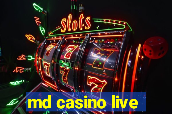 md casino live