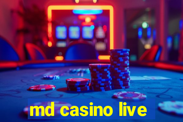 md casino live