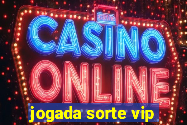 jogada sorte vip