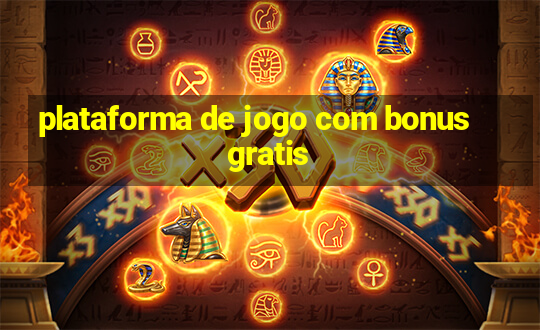 plataforma de jogo com bonus gratis