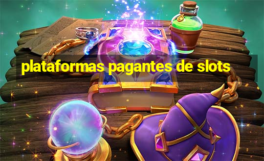 plataformas pagantes de slots