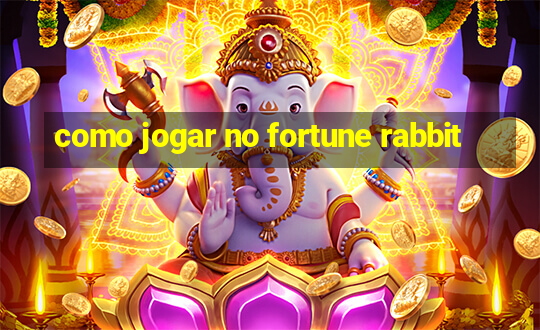 como jogar no fortune rabbit