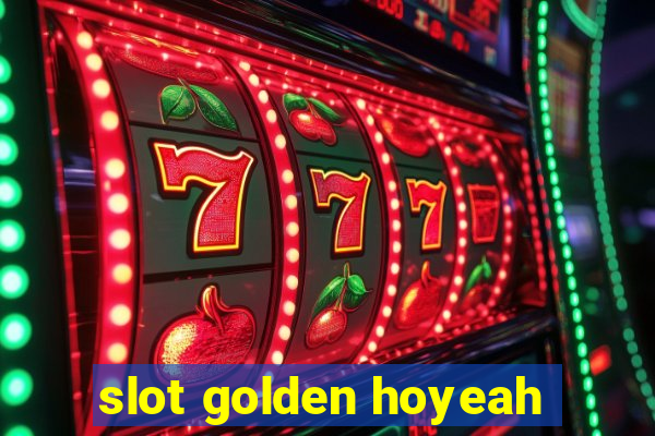 slot golden hoyeah