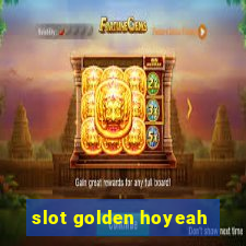 slot golden hoyeah