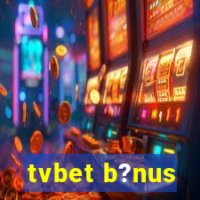 tvbet b?nus