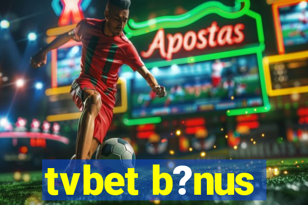 tvbet b?nus