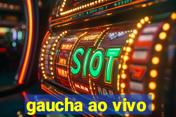 gaucha ao vivo