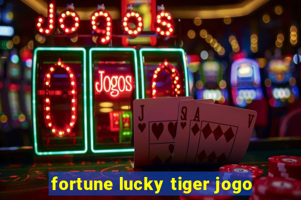 fortune lucky tiger jogo