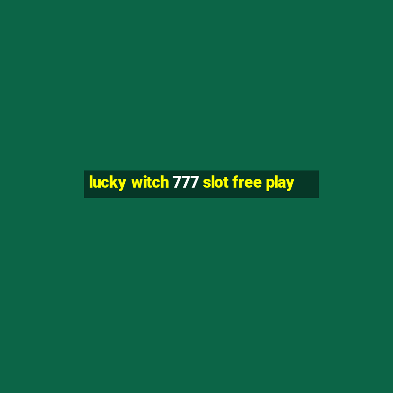 lucky witch 777 slot free play