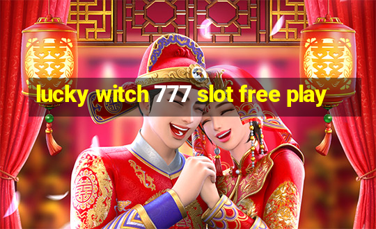 lucky witch 777 slot free play