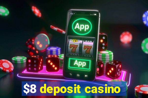 $8 deposit casino