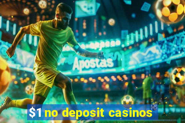 $1 no deposit casinos