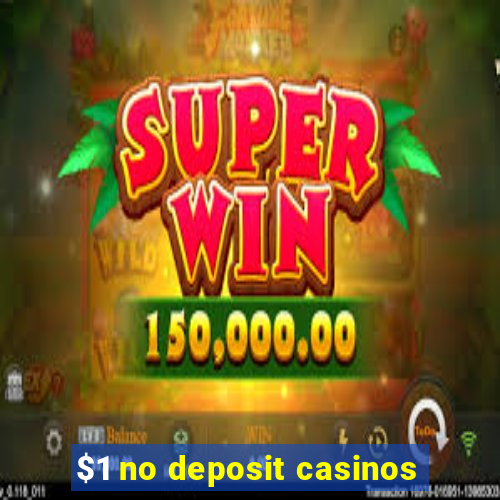 $1 no deposit casinos