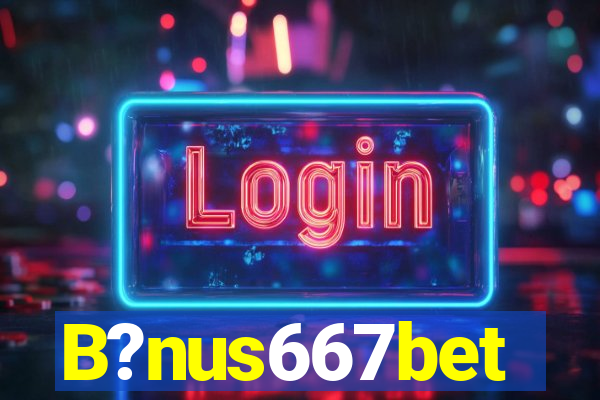 B?nus667bet