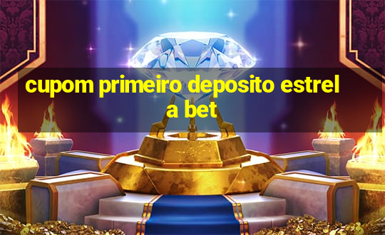 cupom primeiro deposito estrela bet