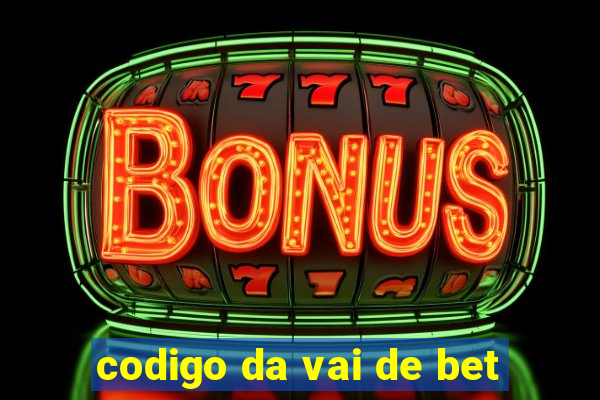 codigo da vai de bet