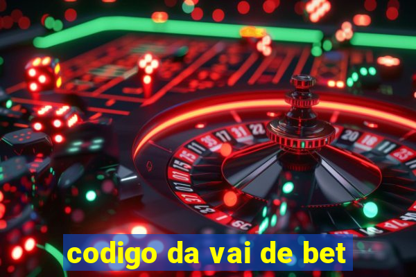 codigo da vai de bet