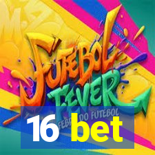 16 bet