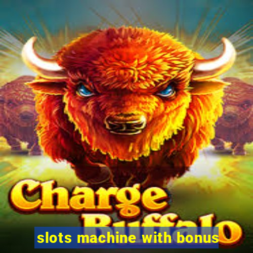 slots machine with bonus