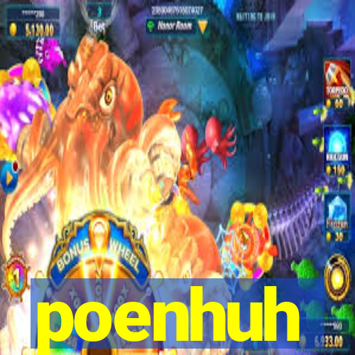 poenhuh