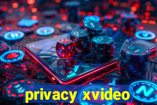 privacy xvideo