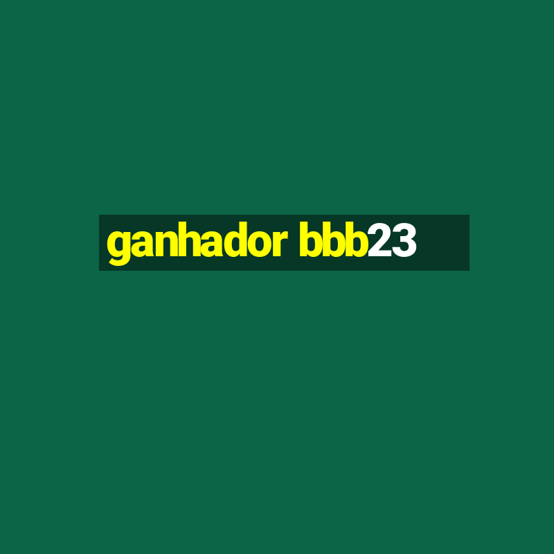 ganhador bbb23