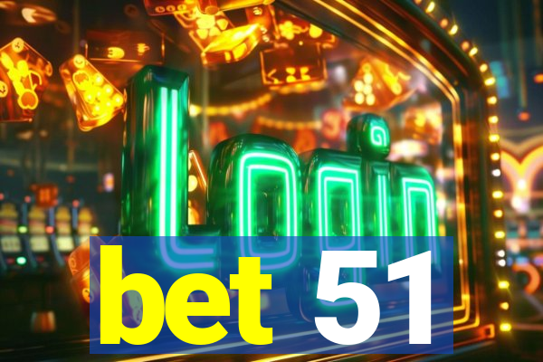 bet 51