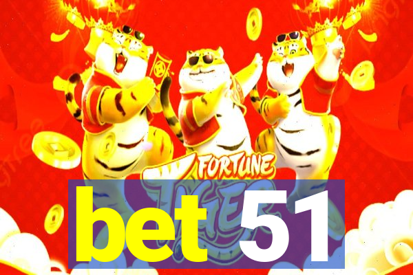 bet 51