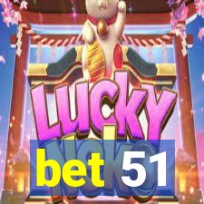 bet 51