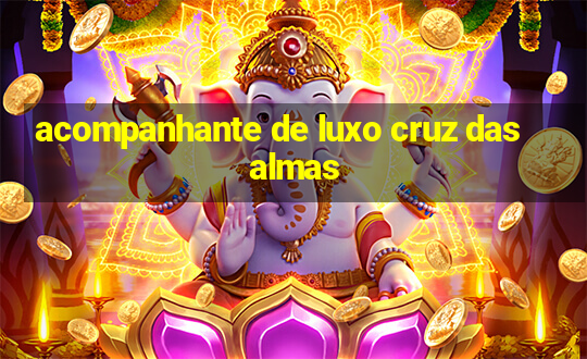 acompanhante de luxo cruz das almas