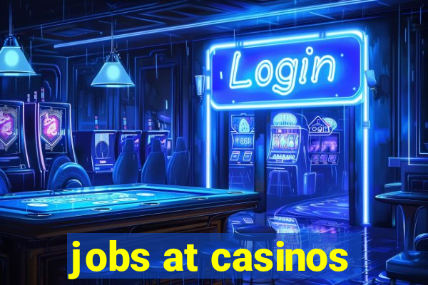 jobs at casinos