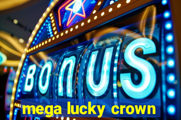 mega lucky crown