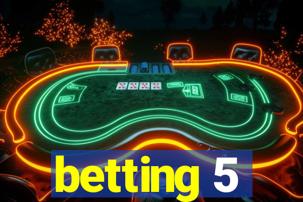 betting 5