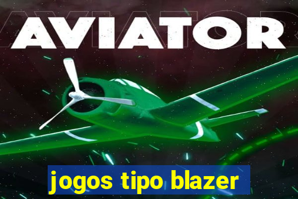 jogos tipo blazer