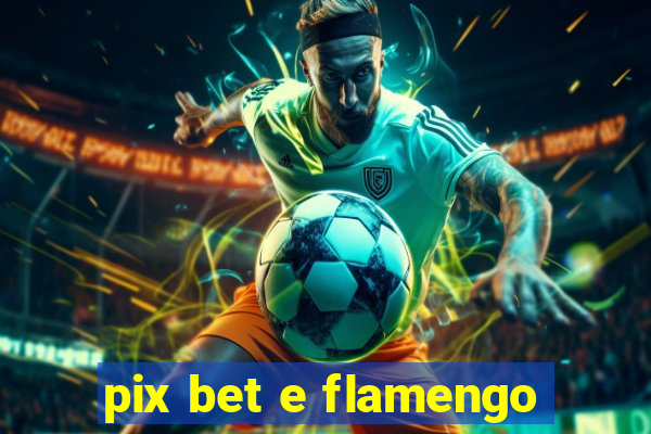 pix bet e flamengo