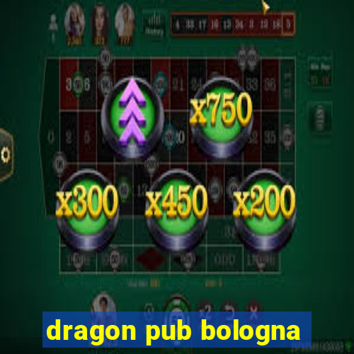 dragon pub bologna