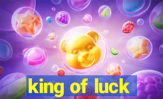 king of luck