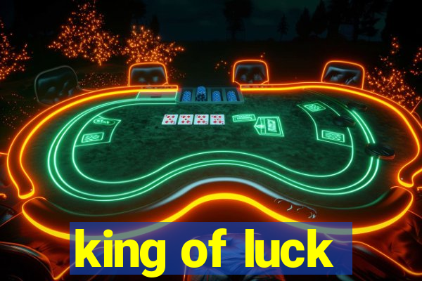 king of luck