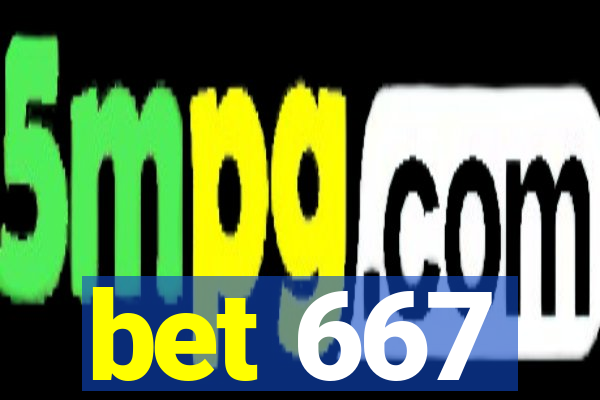 bet 667