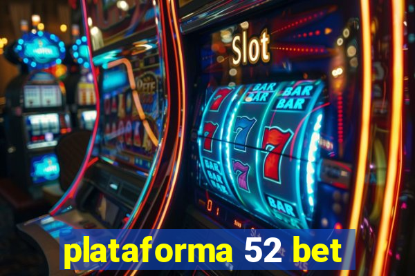 plataforma 52 bet